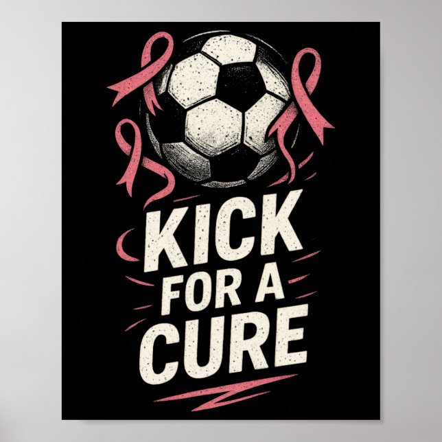 Kick For A Cure - Breast Cancer Soccer Support  Poster (Front)
