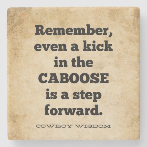 Kick in the Caboose  Cowboy Wisdom  Southern  Stone Coaster
