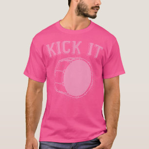 Kick It Funny Kick Drum Bass Drum Funny Percussion T-Shirt