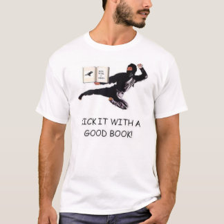 Kick It with a Good Book! T-Shirt