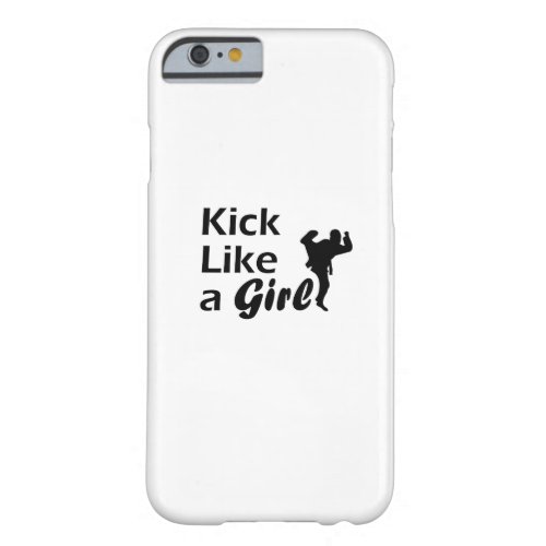 Kick Like A Girl Karate Tae Kwon Do Martial Arts Barely There iPhone 6 Case