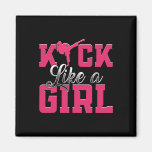Kick Like Girl Karate Taekwondo Martial Arts  Magnet