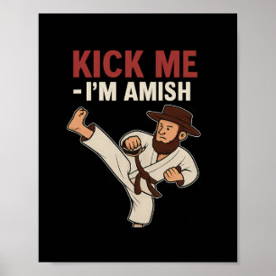 Kick Me Im Amish Karate Spin Kick Graphic  Poster