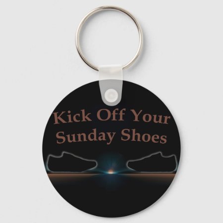Kick Off Your Sunday Shoes Keychain
