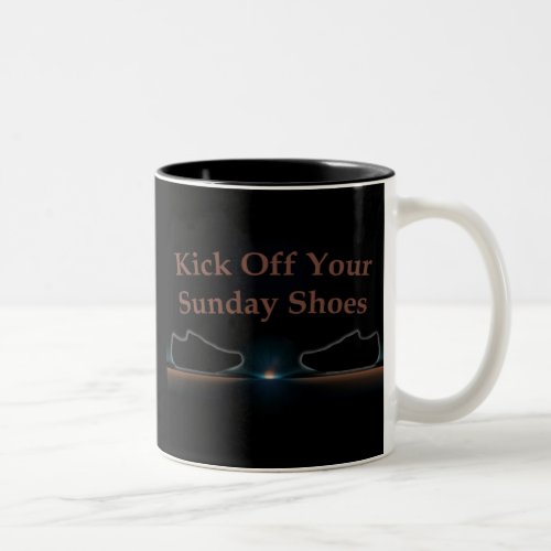 Kick Off Your Sunday Shoes Two_Tone Coffee Mug