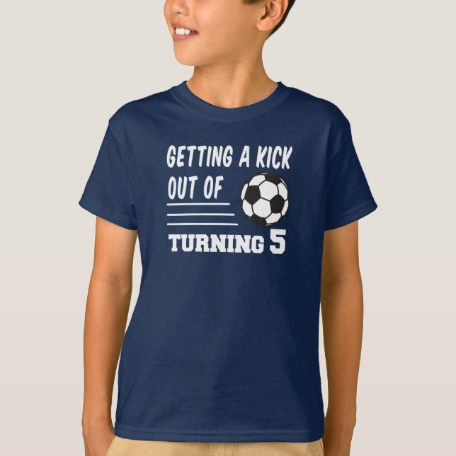 Kick Out Of Turning 5 Soccer T-Shirt (Front)