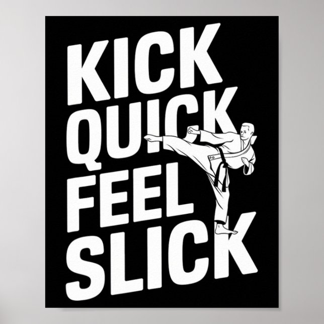 Kick Quick Feel Slick - Karate  Poster (Front)