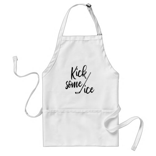 Kick Some Ice Funny Hockey Quote Adult Apron