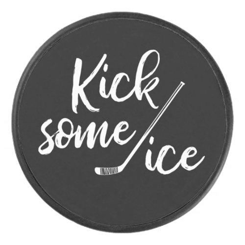 Kick Some Ice Hockey Sports Quote Hockey Puck