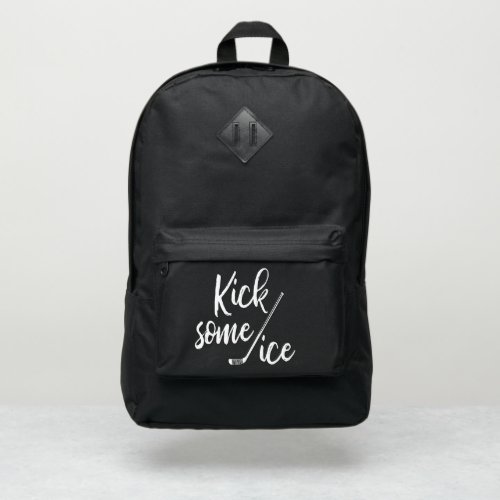 Kick Some Ice Inspirational Hockey Quote Port Authority Backpack