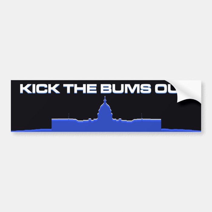 Kick the Bums Out Bumper Sticker