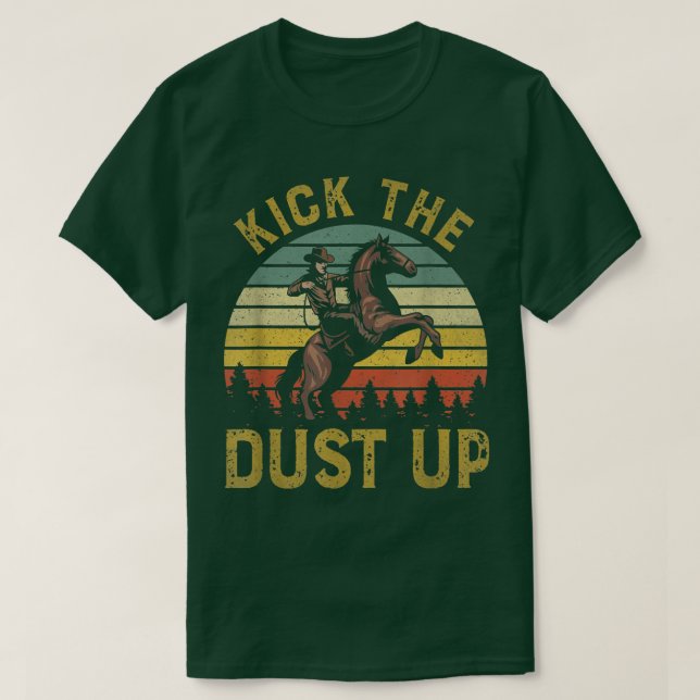 Kick The Dust Up Western Rodeo Cowboy Country Musi T-Shirt (Design Front)