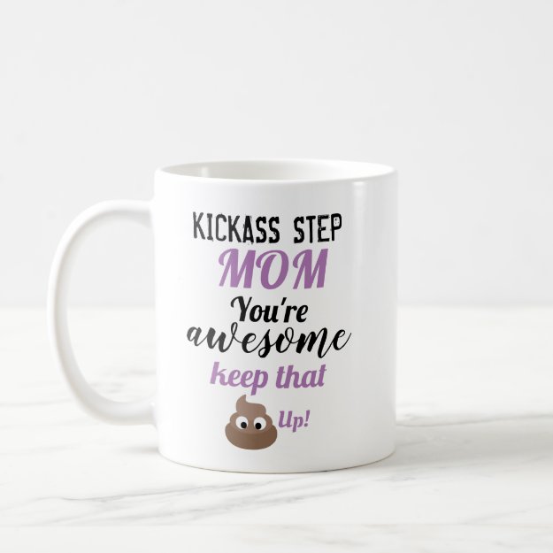 KICKASS STEP MOM Funny Keep that Sh*t Up Gifts Coffee Mug