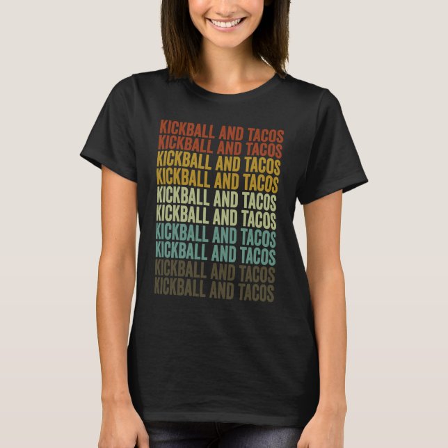 Kickball And Tacos Kickball Player Tacos T-Shirt (Front)