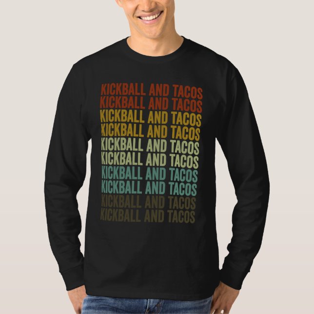 Kickball And Tacos Kickball Player Tacos T-Shirt (Front)