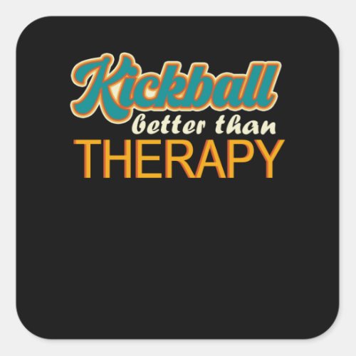 Kickball better than Therapy Square Sticker