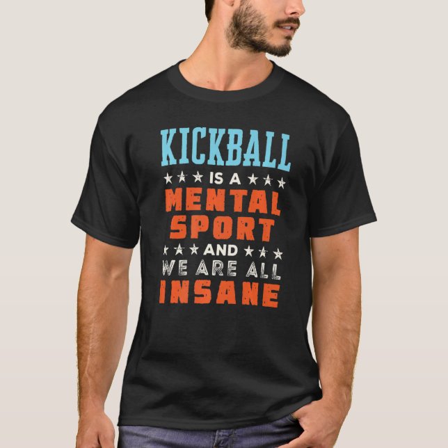 Kickball Is a Mental Sport  Player Coach T-Shirt (Front)