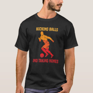 Kickball - Kicking Balls And Taking Names - Camp - T-Shirt