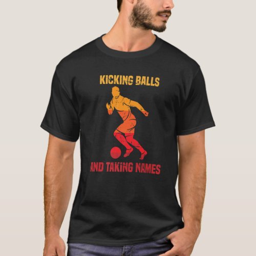 Kickball _ Kicking Balls And Taking Names _ Camp _ T_Shirt