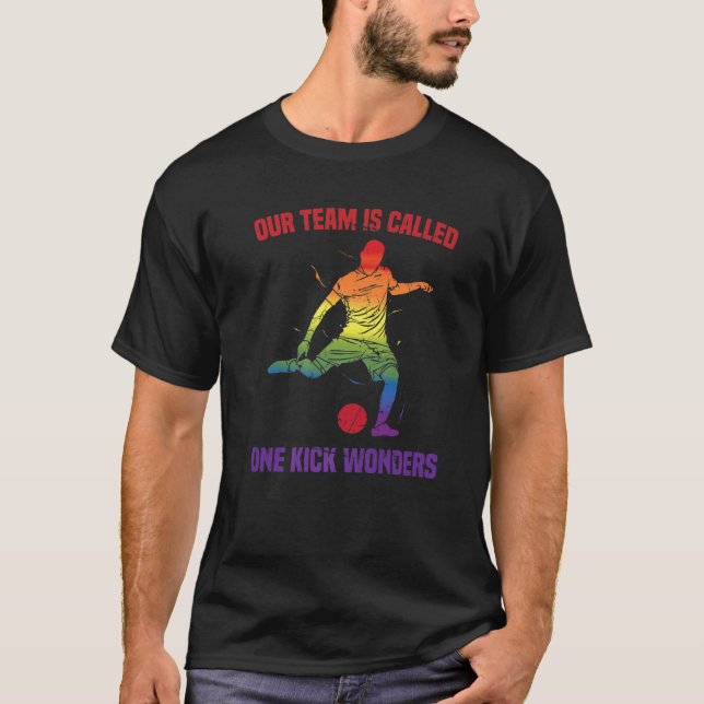 Kickball - Our Team Is Called One Kick Wonders - C T-Shirt (Front)