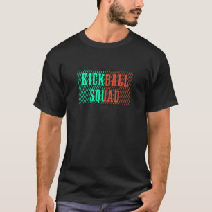 Kickball Squad   Quote Ball Sports T-Shirt