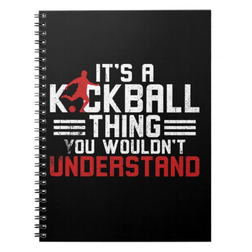 Kickball Thing You wouldnt understand Notebook