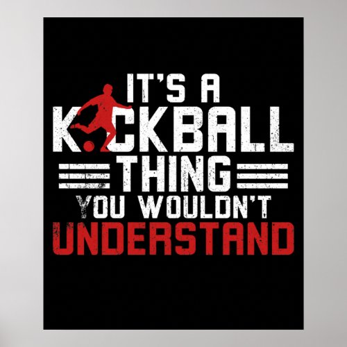 Kickball Thing You wouldnt understand Poster