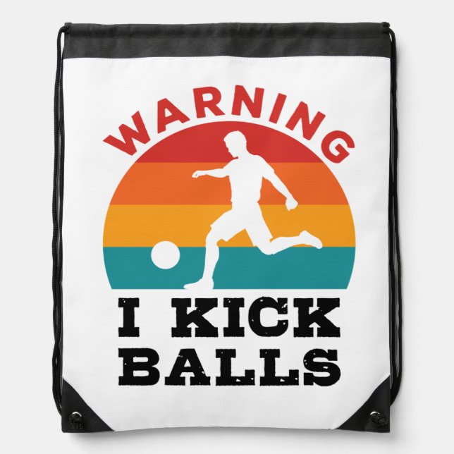 Kickball Warning I Kick Balls Drawstring Bag (Front)