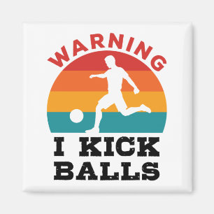 Kickball Warning I Kick Balls Magnet