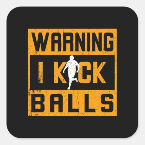Kickball Warning I Kick Balls Square Sticker