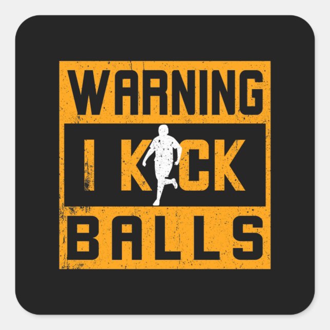 Kickball Warning I Kick Balls Square Sticker (Front)