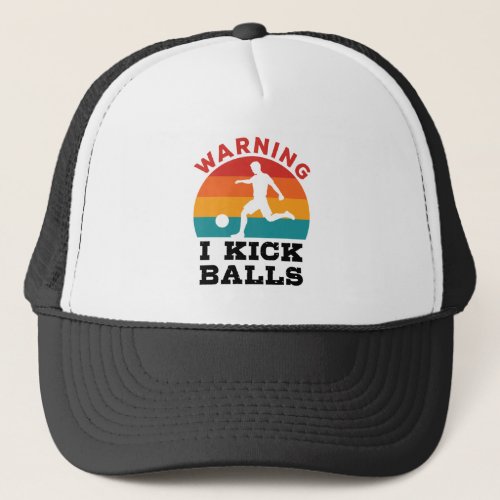Kickball Warning I Kick Balls Trucker Hat