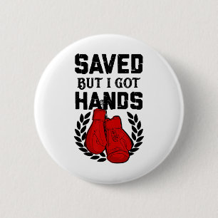 Kickboxer Boxer Saved But I Got Hands Button