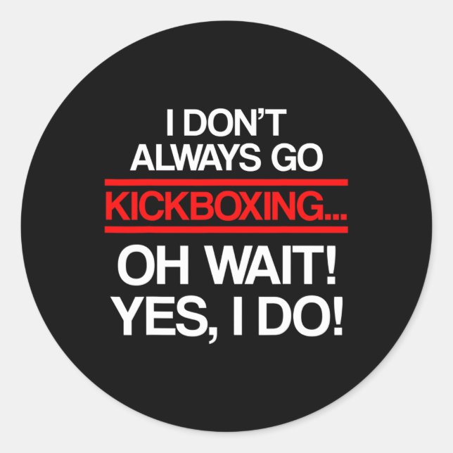 Kickboxing Always Kick Boxing Workout _1  Classic Round Sticker (Front)