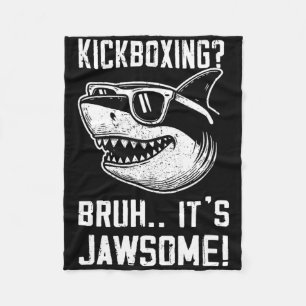 Kickboxing Bruh It's Jawsome Shark Kids Funny  Fleece Blanket