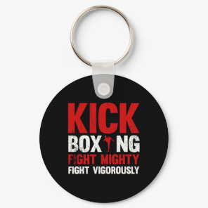 Kickboxing Fight Mighty Fight Vigorously Kickboxin Keychain