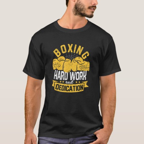 Kickboxing Gym Boxer Boxing Hard Work And Dedicati T_Shirt