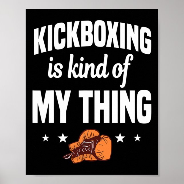 Kickboxing Is Kind Of My Thing Kickboxer Karate Bo Poster (Front)