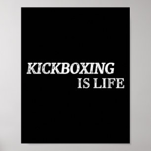 Kickboxing Is Life Martial Arts Kick-boxing Boxer Poster