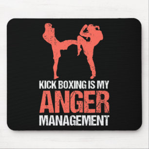 Kickboxing Is My Anger Management For A Kickboxer Mouse Pad