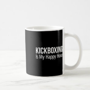Kickboxing Is My Happy Hour -  Coffee Mug