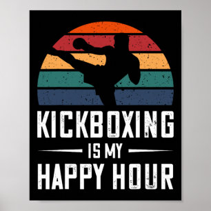 Kickboxing Is My Happy Hour Funny Kick Boxing Poster
