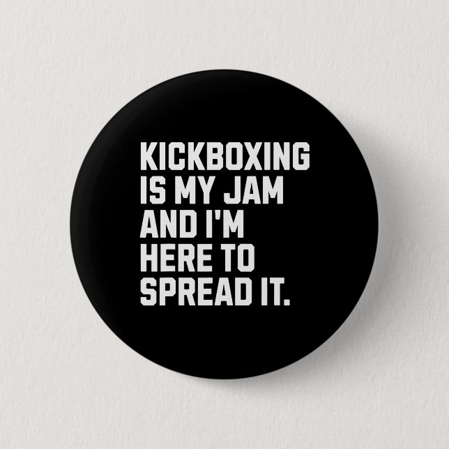 Kickboxing Is My Jam Funny Kickboxer Martial Arts  Button (Front)