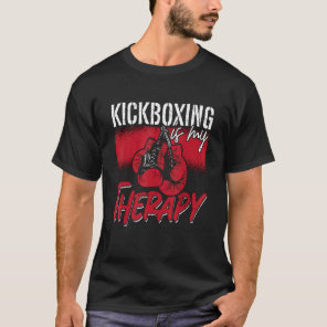 Kickboxing Is My Therapy Combat Sports Kickboxer K T-Shirt