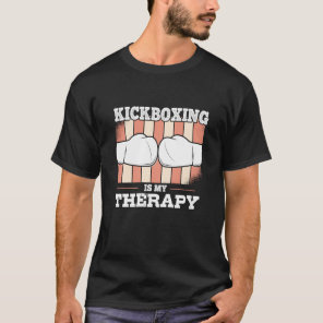 Kickboxing Is My Therapy kickboxing Workout T-Shirt