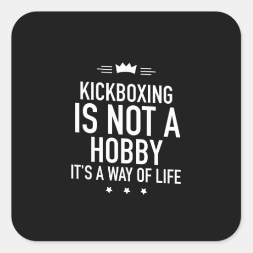 kickBoxing is not a hobby white Square Sticker