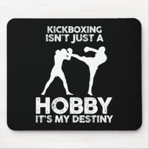 Kickboxing Isnt Just A Hobby It's My Destiny Mouse Pad