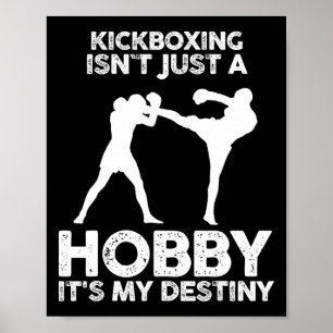 Kickboxing Isnt Just A Hobby It's My Destiny Poster
