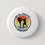 Kickboxing Kick Boxing Not All Athletes Wear Shoes Button