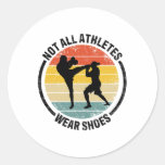 Kickboxing Kick Boxing Not All Athletes Wear Shoes Classic Round Sticker